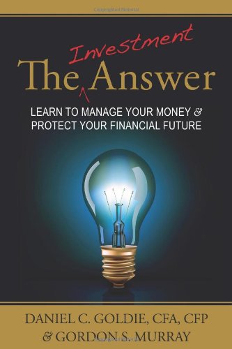 The Investment Answer: Learn to Manage Your Money & Protect Your Financial Future