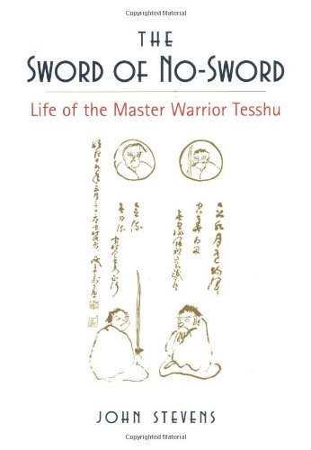The Sword of No-Sword: Life of the Master Warrior Tesshu
