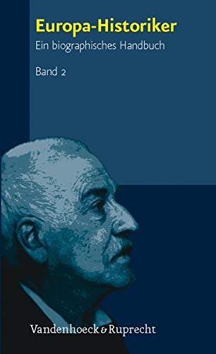 Europa-Historiker: Ein Biographisches Handbuch (2) (German Edition)