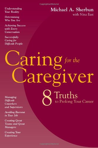 Caring for the Caregiver: Eight Truths to Prolong Your Career