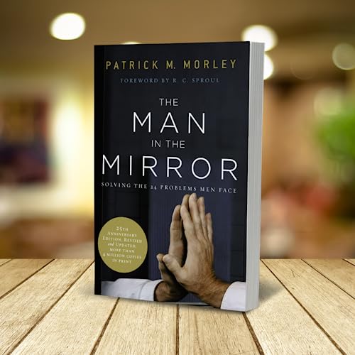 The Man in the Mirror: Solving the 24 Problems Men Face