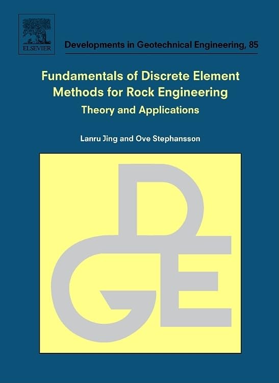 Fundamentals of Discrete Element Methods for Rock Engineering: Theory and Applications (Volume 85) (Developments in Geotechnical Engineering, Volume 85)