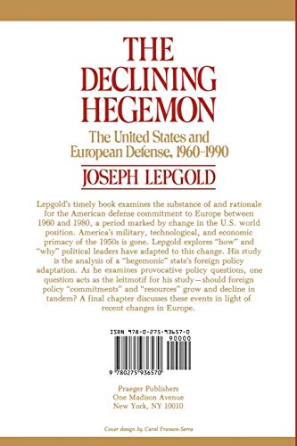 The Declining Hegemon: The United States and European Defense, 1960-1990