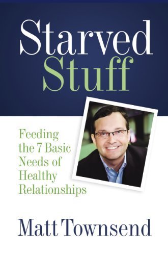 Starved Stuff: Feeding the 7 Basic Needs of Healthy Relation