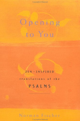 Opening to You: Zen-Inspired Translations of the Psalms by F