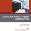 Coagulation/Endothelial Dysfunction, An Issue of Critical Care Clinics (The Clinics: Internal Medicine, Volume 36-2)