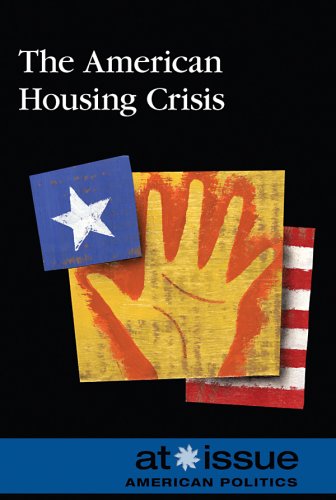 The American Housing Crisis (At Issue: American Politics)