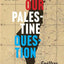 Our Palestine Question: Israel and American Jewish Dissent, 1948-1978