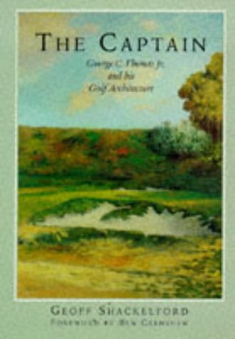 The Captain: George C. Thomas Jr. and His Golf Architecture