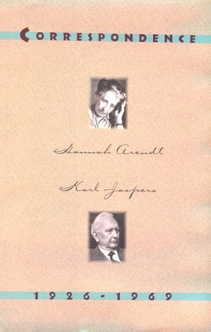 Hannah Arendt Karl Jaspers: Correspondence, 1926-1969