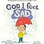 God, I Feel Sad: Bringing Big Emotions to a Bigger God