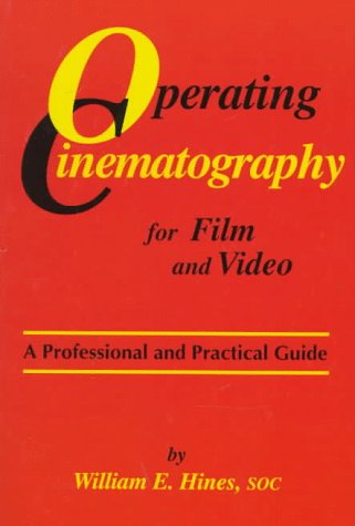 Operating Cinematography for Film and Video: A Professional and Practical Guide