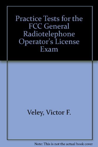 Practice Tests for the Fcc General Radiotelephone Operators License Exam