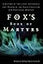 Fox's Book of Martyrs: A History of the Lives, Sufferings, and Deaths of the Early Christian and Protestant Martyrs