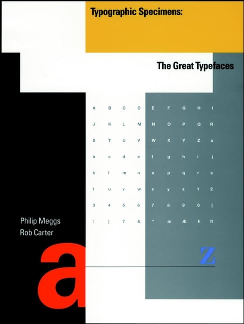 Typographic Specimens: The Great Typefaces by Meggs, Philip