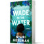 Wade in the Water: A Riveting Coming-of-Age Story of Interracial Friendship and Civil Rights in Mississippi