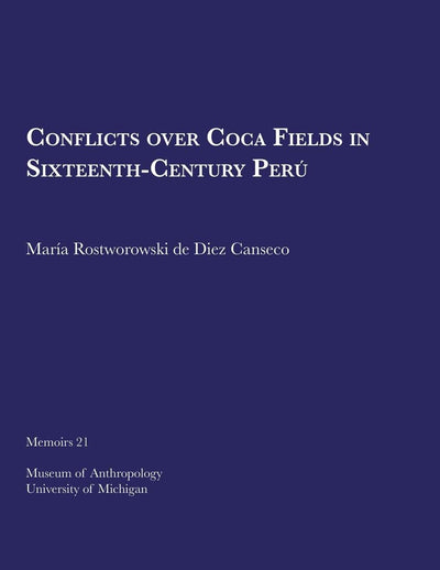 Conflicts over Coca Fields in Sixteenth-Century Per (Memoirs) (Volume 21) (Spanish Edition)