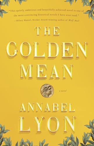 The Golden Mean: A Novel of Aristotle and Alexander the Great
