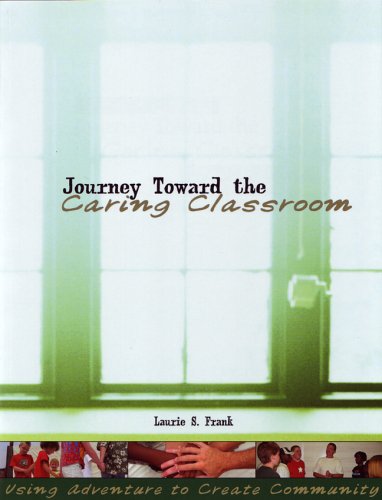 Journey Toward the Caring Classroom: Using Adventure to Create Community in the Classroom