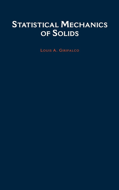 Statistical Mechanics of Solids (Monographs on the Physics and Chemistry of Materials)