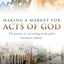 Making a Market for Acts of God: The Practice of Risk Trading in the Global Reinsurance Industry