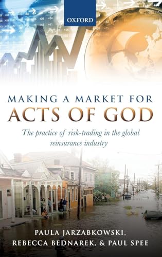 Making a Market for Acts of God: The Practice of Risk Trading in the Global Reinsurance Industry