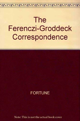 The Sandor Ferenczi-Georg Groddeck Correspondence 1921-1933