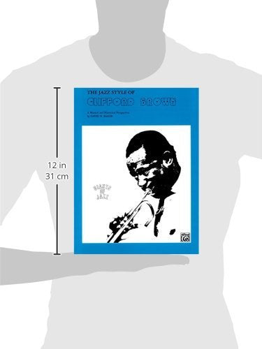 The Jazz Style of Clifford Brown: A Musical and Historical Perspective (Giants of Jazz)