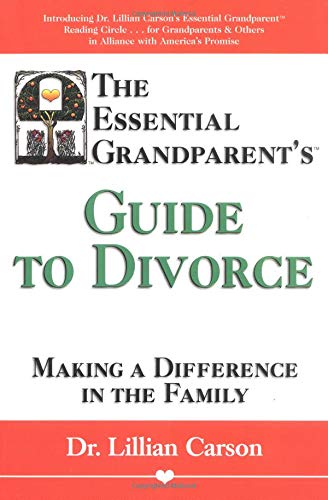 The Essential Grandparent's Guide to Divorce: Making a Difference in the Family
