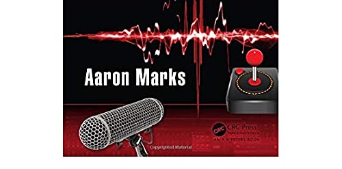 Aaron Marks' Complete Guide to Game Audio: For Composers, Sound Designers, Musicians, and Game Developers