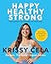 Happy, Healthy, Strong: The Secret to Staying Fit for Life