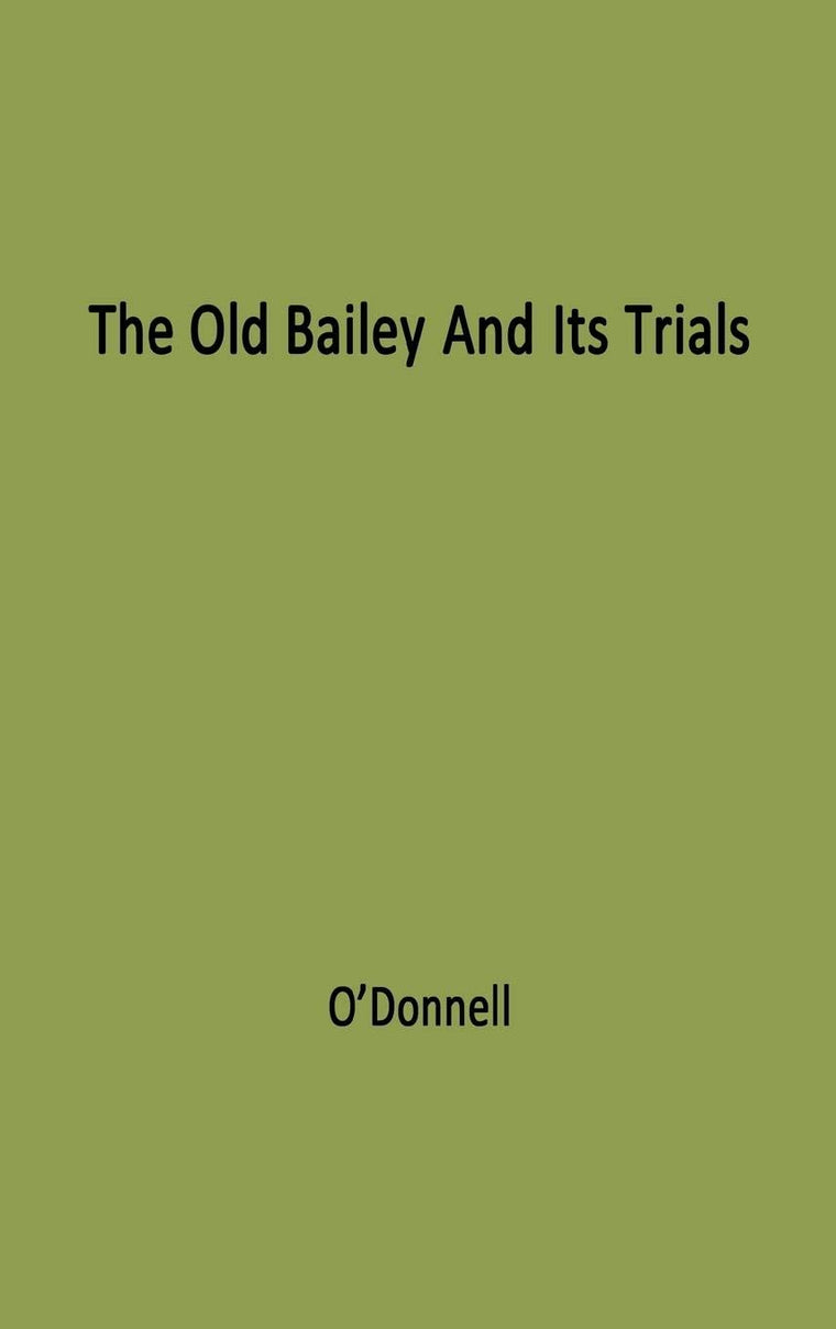 The Old Bailey and its Trials: