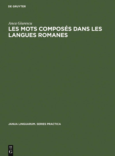 Les Mots Composés Dans Les Langues Romanes (Janua Linguarum. Series Practica, 228) (French Edition)