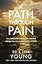 A Path through Pain: How Faith Deepens and Joy Grows through What You Would Never Choose