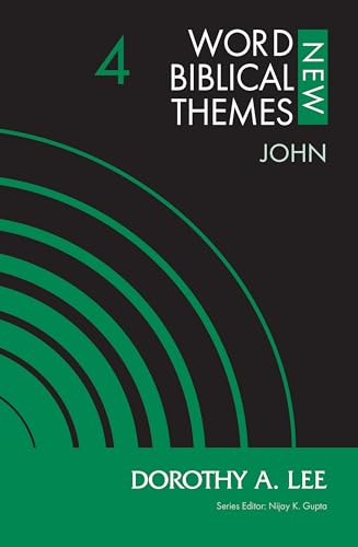 John, Volume 4 (4) (New Word Biblical Themes: New Testament)