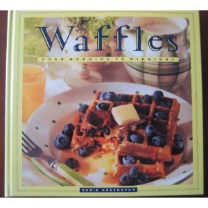 Waffles: From Morning to Midnight