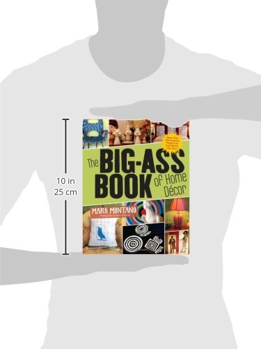The Big-Ass Book of Home D?or: More than 100 Inventive Projects for Cool Homes Like Yours