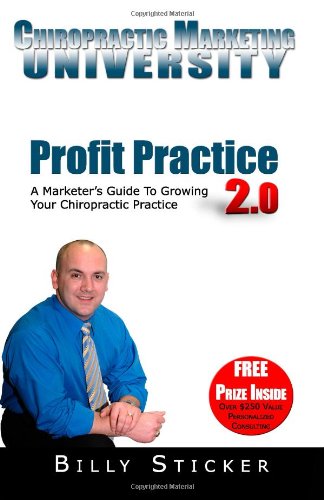 Profit Practice 2.0: A Marketer's Guide To Growing Your Chiropractic Practice