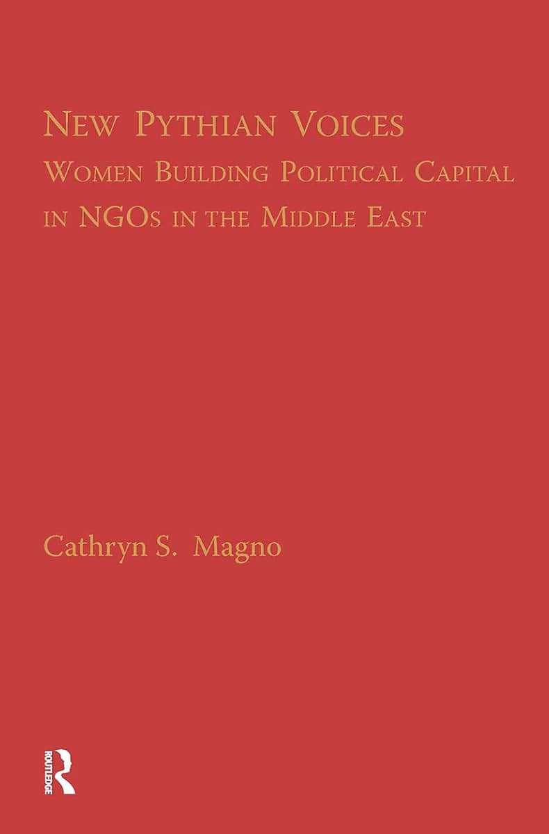 The New Pythian Voices: Women Building Capital in NGO's in the Middle East (Middle East Studies: History, Politics & Law)