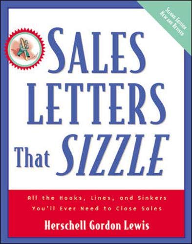Sales Letters That Sizzle : All the Hooks, Lines, and Sinkers You'll Ever Need to Close Sales