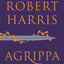 Agrippa: A Novel of Ancient Rome's Descent into Dictatorship