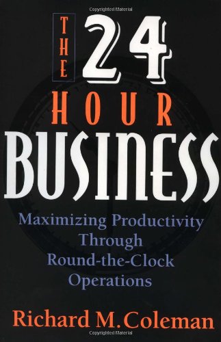 The Twenty-Four Hour Business: Maximizing Productivity Through Round-The-Clock Operations