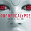 Robopocalypse: A Novel (Vintage Contemporaries)