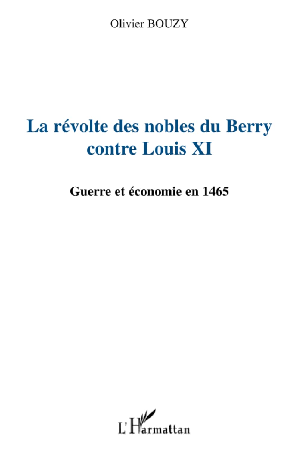 La révolte des nobles du Berry contre Louis XI: Guerre et économie en 1465 (French Edition)