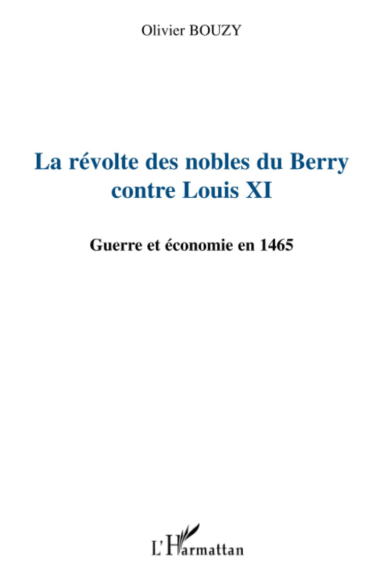 La révolte des nobles du Berry contre Louis XI: Guerre et économie en 1465 (French Edition)