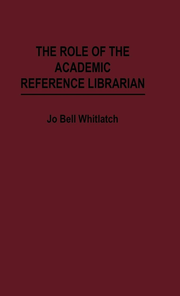 The Role of the Academic Reference Librarian (New Directions in Information Management)