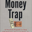 The Money Trap: A Practical Program to Stop Self-Defeating F