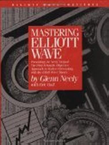 Mastering Elliott Wave: Presenting the Neely Method: The First Scientific, Objective Approach to Market Forecasting with the Elliott Wave Theory (version 2)