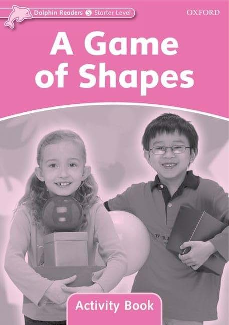 Dolphin Readers: Starter Level: 175-Word VocabularyA Game of Shapes Activity Book