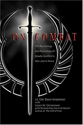 On Combat: The Psychology and Physiology of Deadly Conflict